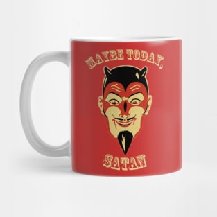 Maybe Today Satan Mug